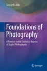 Foundations of Photography : A Treatise on the Technical Aspects of Digital Photography - eBook