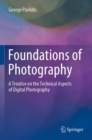 Foundations of Photography : A Treatise on the Technical Aspects of Digital Photography - Book