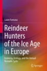 Reindeer Hunters of the Ice Age in Europe : Economy, Ecology, and the Annual Nomadic Cycle - Book