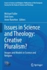 Issues in Science and Theology: Creative Pluralism? : Images and Models in Science and Religion - Book