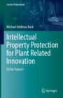 Intellectual Property Protection for Plant Related Innovation : Fit for Future? - Book