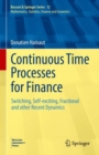 Continuous Time Processes for Finance : Switching, Self-exciting, Fractional and other Recent Dynamics - eBook