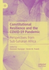 Constitutional Resilience and the COVID-19 Pandemic : Perspectives from Sub-Saharan Africa - Book