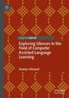 Exploring Silences in the Field of Computer Assisted Language Learning - Book