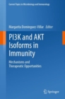 PI3K and AKT Isoforms in Immunity : Mechanisms and Therapeutic Opportunities - Book