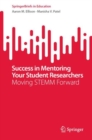 Success in Mentoring Your Student Researchers : Moving STEMM Forward - eBook
