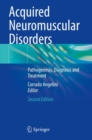 Acquired Neuromuscular Disorders : Pathogenesis, Diagnosis and Treatment - Book