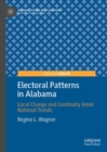 Electoral Patterns in Alabama : Local Change and Continuity Amid National Trends - eBook