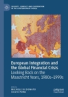 European Integration and the Global Financial Crisis : Looking Back on the Maastricht Years, 1980s-1990s - Book