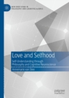 Love and Selfhood : Self-understanding Through Philosophy and Cognitive Neuroscience - eBook
