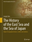 The History of the East Sea and the Sea of Japan : Origin of Geographical Names, Conflicts and Solutions - eBook