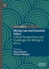 Mining Law and Economic Policy : Critical Perspectives and Challenges for Mining in Africa - Book