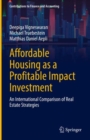 Affordable Housing as a Profitable Impact Investment : An International Comparison of Real Estate Strategies - Book