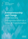 Entrepreneurship and Change : Understanding Entrepreneurialism as a Driver of Transformation - eBook