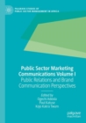 Public Sector Marketing Communications Volume I : Public Relations and Brand Communication Perspectives - Book