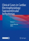 Clinical Cases in Cardiac Electrophysiology: Supraventricular Arrhythmias : Volume 1 - Book
