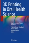 3D Printing in Oral Health Science : Applications and Future Directions - eBook