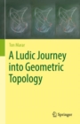 A Ludic Journey into Geometric Topology - Book