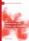 Intellectuals in Politics and Academia : Culture in the Age of Hype - Book