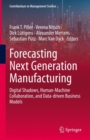 Forecasting Next Generation Manufacturing : Digital Shadows, Human-Machine Collaboration, and Data-driven Business Models - eBook