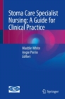 Stoma Care Specialist Nursing: A Guide for Clinical Practice - eBook