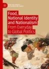 Food, National Identity and Nationalism : From Everyday to Global Politics - eBook