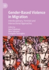Gender-Based Violence in Migration : Interdisciplinary, Feminist and Intersectional Approaches - Book