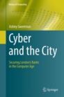 Cyber and the City : Securing London’s Banks in the Computer Age - Book