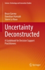 Uncertainty Deconstructed : A Guidebook for Decision Support Practitioners - Book