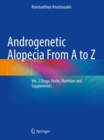 Androgenetic Alopecia From A to Z : Vol. 2 Drugs, Herbs, Nutrition and Supplements - Book