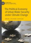 The Political Economy of Urban Water Security under Climate Change - eBook