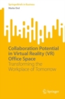 Collaboration Potential in Virtual Reality (VR) Office Space : Transforming the Workplace of Tomorrow - Book