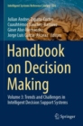Handbook on Decision Making : Volume 3: Trends and Challenges in Intelligent Decision Support Systems - Book