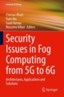 Security Issues in Fog Computing from 5G to 6G : Architectures, Applications and Solutions - Book