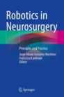 Robotics in Neurosurgery : Principles and Practice - Book