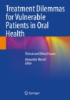 Treatment Dilemmas for Vulnerable Patients in Oral Health : Clinical and Ethical Issues - Book
