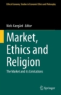 Market, Ethics and Religion : The Market and its Limitations - Book