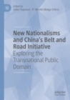 New Nationalisms and China's Belt and Road Initiative : Exploring the Transnational Public Domain - Book