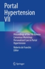 Portal Hypertension VII : Proceedings of the 7th Baveno Consensus Workshop: Personalized Care in Portal Hypertension - Book