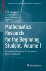 Mathematics Research for the Beginning Student, Volume 1 : Accessible Projects for Students Before Calculus - Book