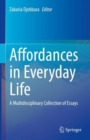 Affordances in Everyday Life : A Multidisciplinary Collection of Essays - Book