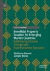 Beneficial Property Taxation for Emerging Market Countries : Addressing Climate Change and Post-Pandemic Recovery - Book
