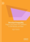 Structural Inequality : Origins and Quests for Solutions in Old Worlds and New - Book