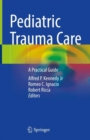 Pediatric Trauma Care : A Practical Guide - Book