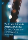 Youth and Suicide in American Cinema : Context, Causes, and Consequences - Book