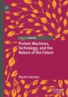 Protein Machines, Technology, and the Nature of the Future - Book