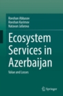 Ecosystem Services in Azerbaijan : Value and Losses - Book