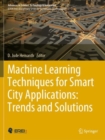 Machine Learning Techniques for Smart City Applications: Trends and Solutions - Book