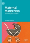 Maternal Modernism : Narrating New Mothers - Book