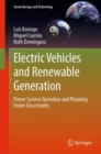 Electric Vehicles and Renewable Generation : Power System Operation and Planning Under Uncertainty - Book